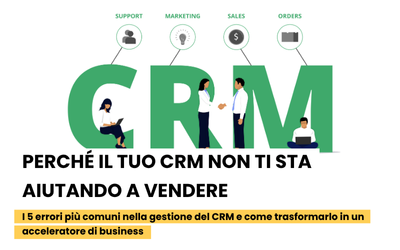 Perché il tuo CRM non ti sta aiutando a vendere